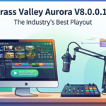 Grass Valley Aurora V8.0.0.16 (Optimized Playout & Newsroom Control System)