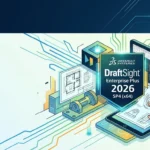 DraftSight Enterprise Plus 2026 SP4 (Smart 2D & 3D CAD Guide)